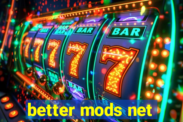 better mods net